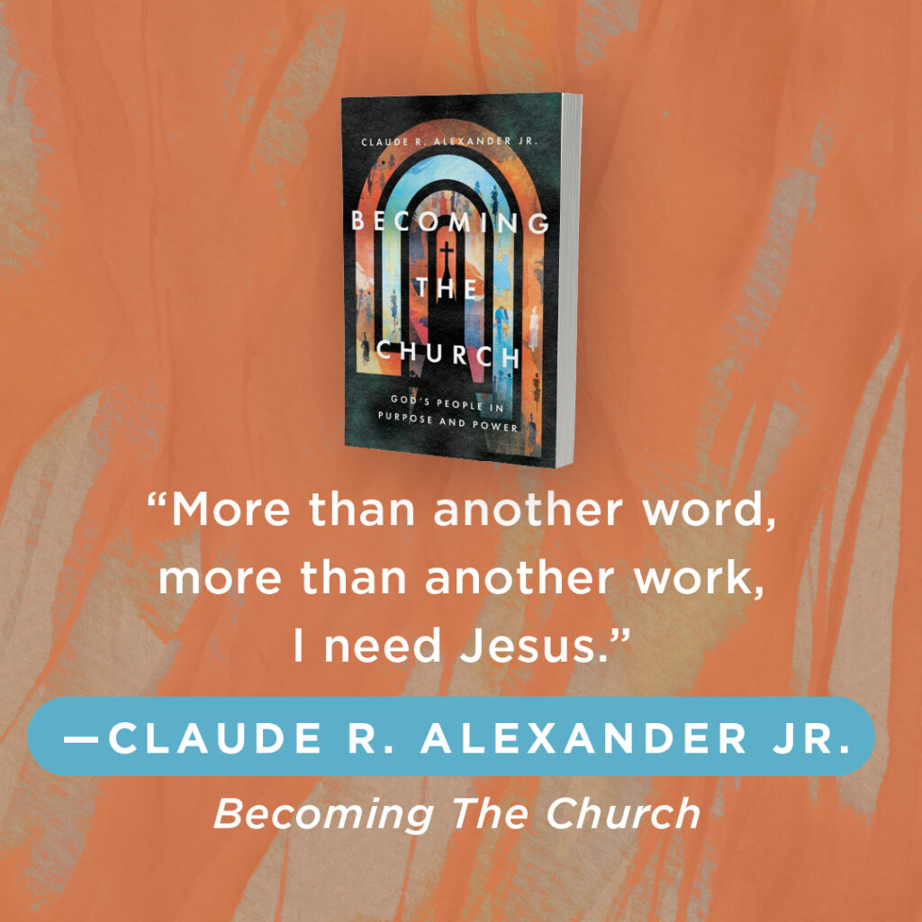 An image of a book cover with the excerpt: More than another word, more than another work, I need Jesus. Claude R Alexander Jr